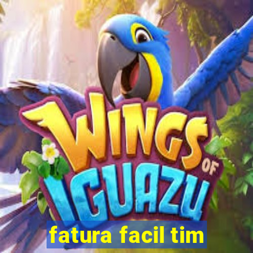 fatura facil tim